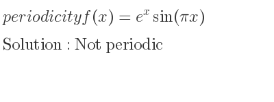 The periodicity of f(x)=e^xsin(pi x) is Not periodic